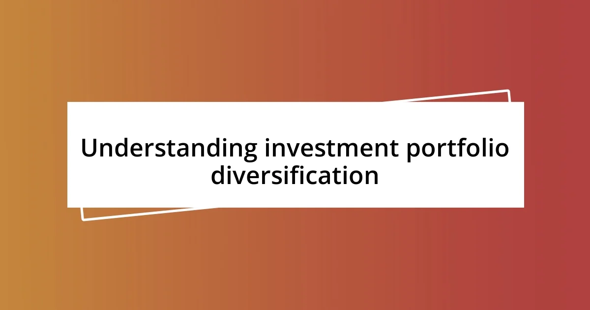 Understanding investment portfolio diversification