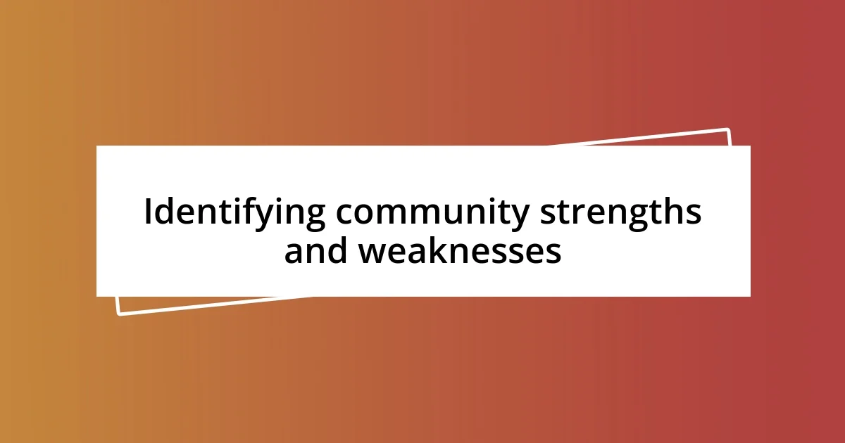 Identifying community strengths and weaknesses