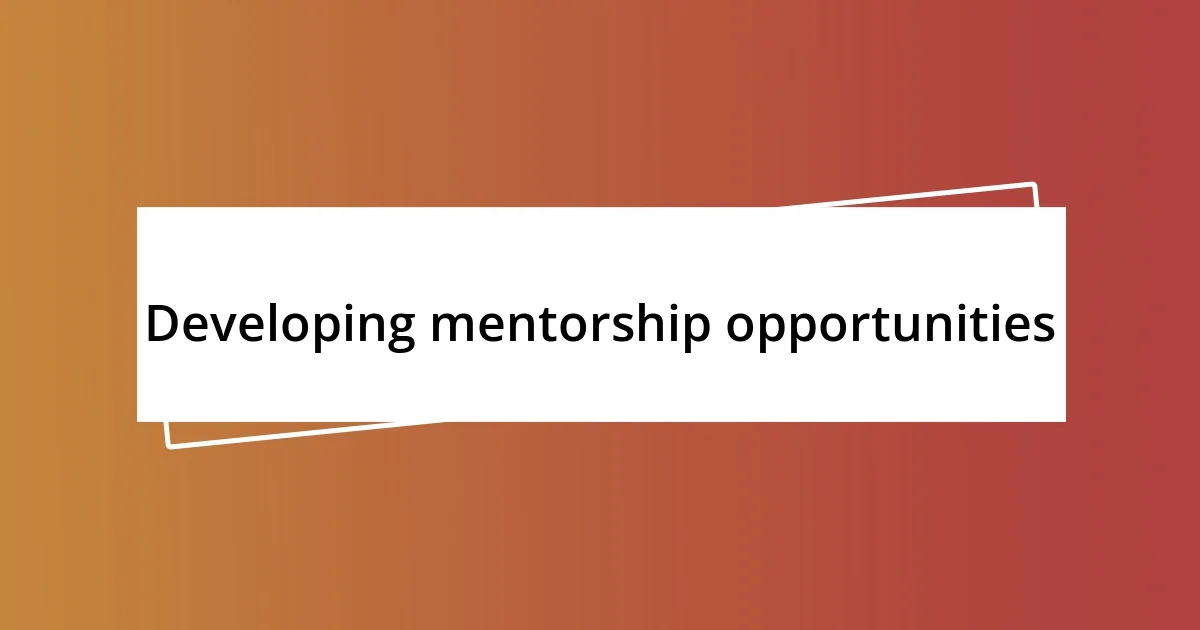 Developing mentorship opportunities