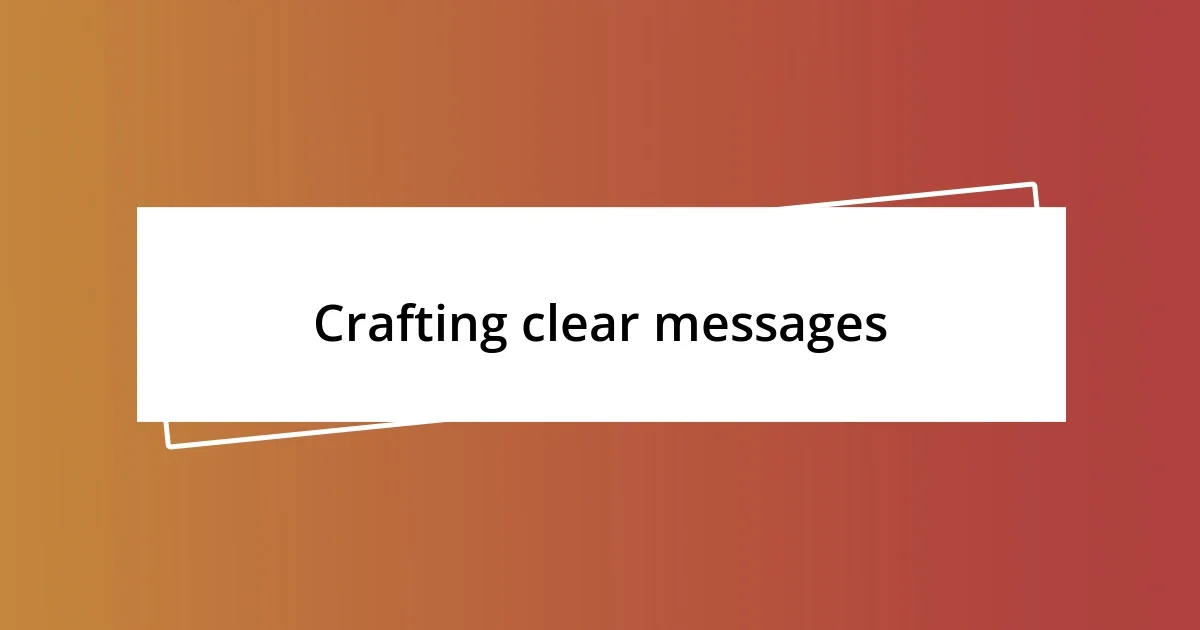 Crafting clear messages