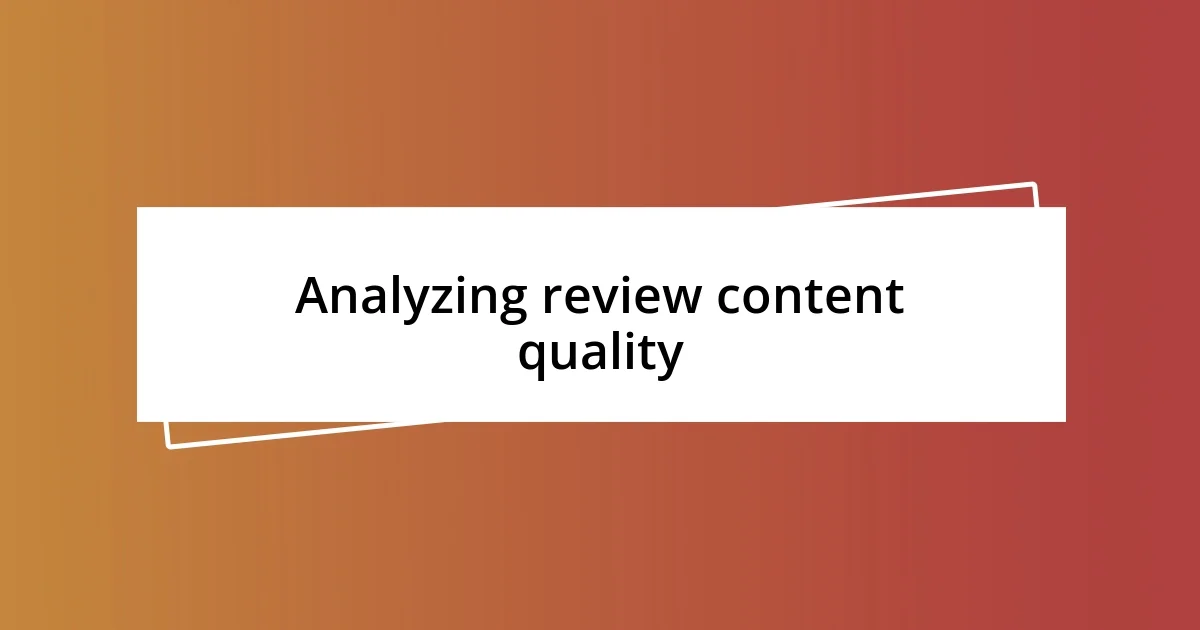 Analyzing review content quality