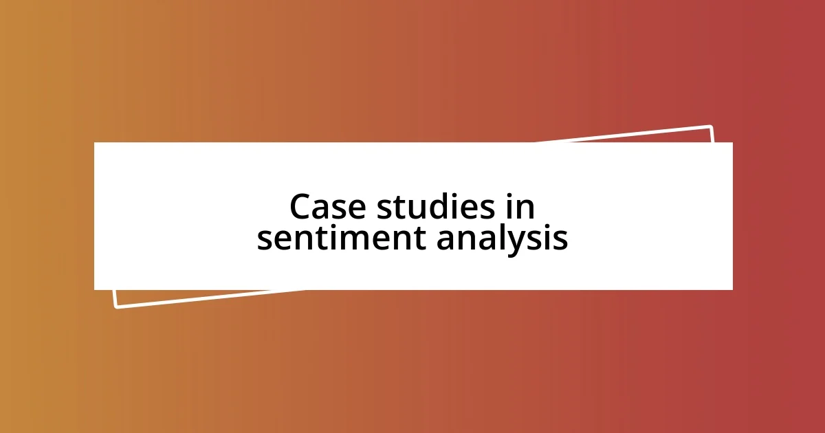 Case studies in sentiment analysis