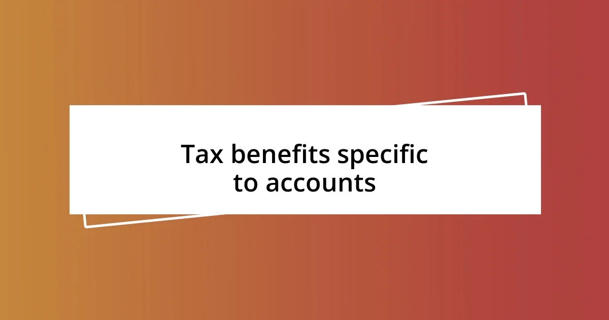 Tax benefits specific to accounts