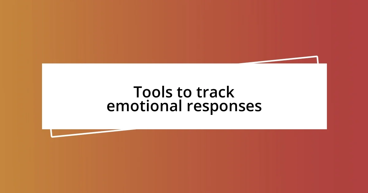 Tools to track emotional responses