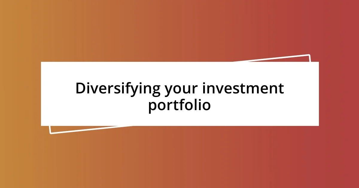 Diversifying your investment portfolio