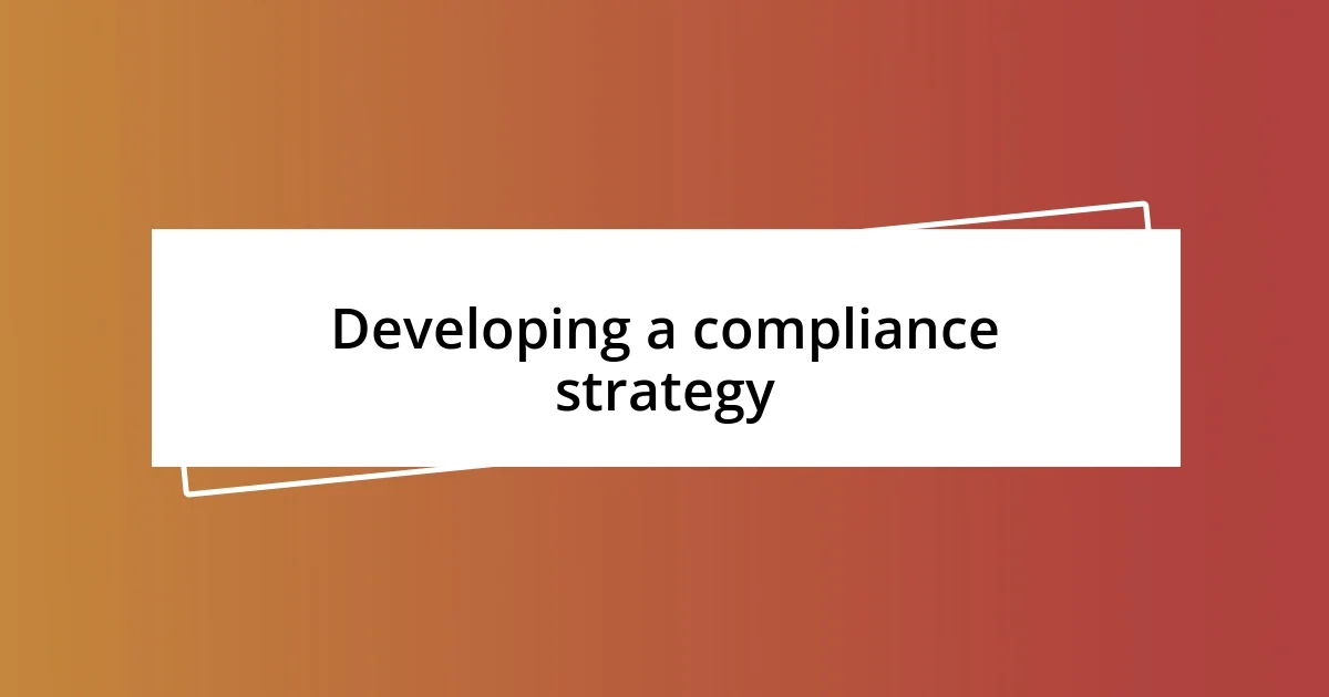 Developing a compliance strategy