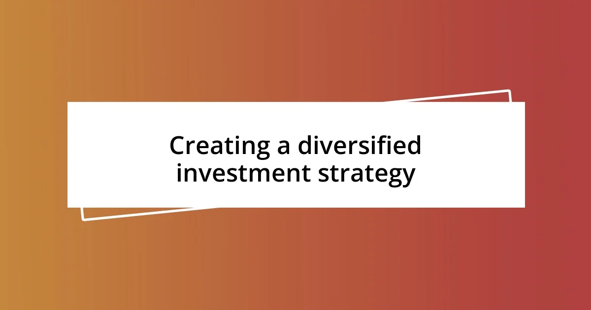 Creating a diversified investment strategy