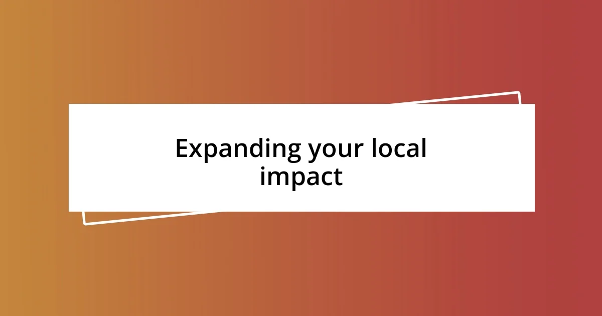 Expanding your local impact