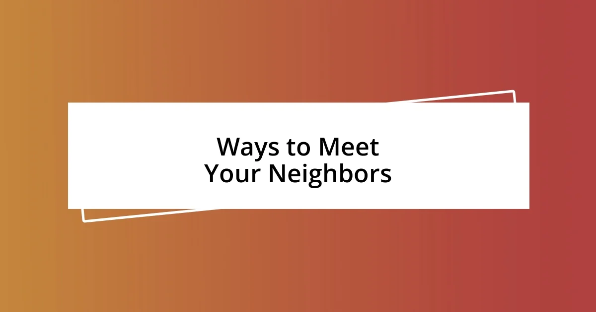 Ways to Meet Your Neighbors