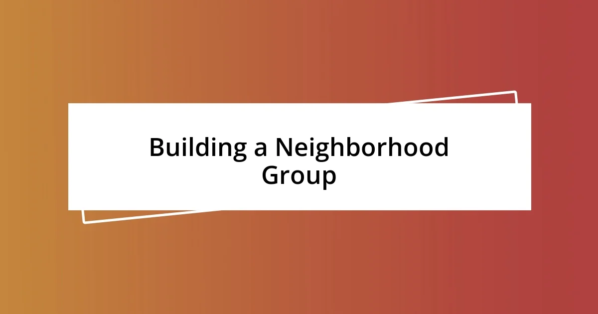 Building a Neighborhood Group