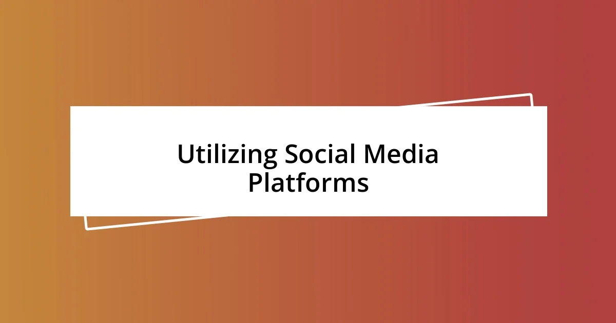 Utilizing Social Media Platforms