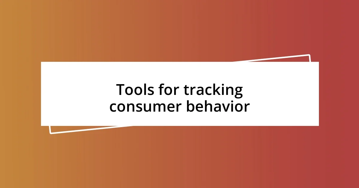 Tools for tracking consumer behavior