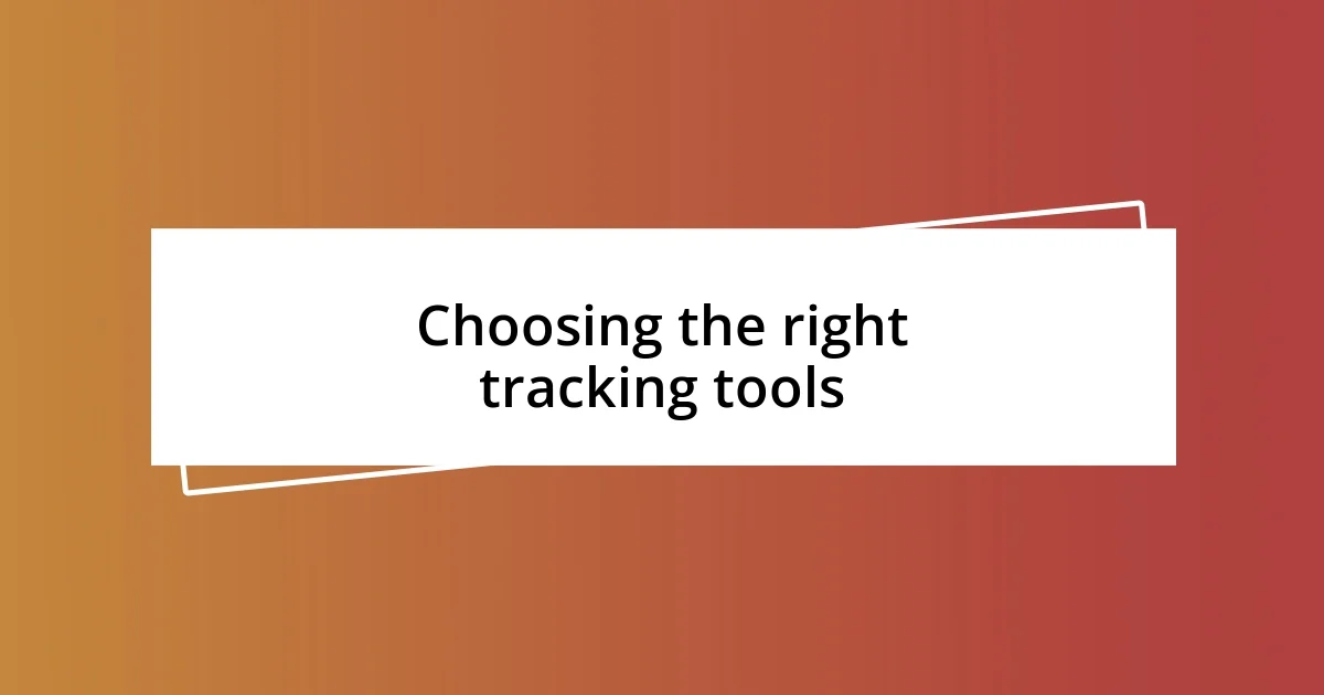 Choosing the right tracking tools