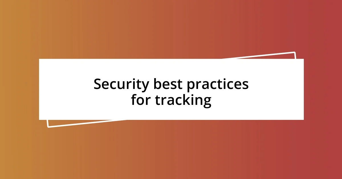 Security best practices for tracking