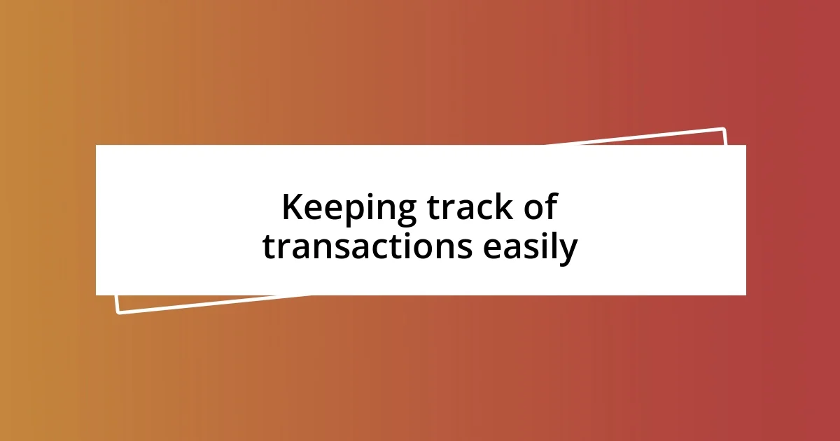 Keeping track of transactions easily