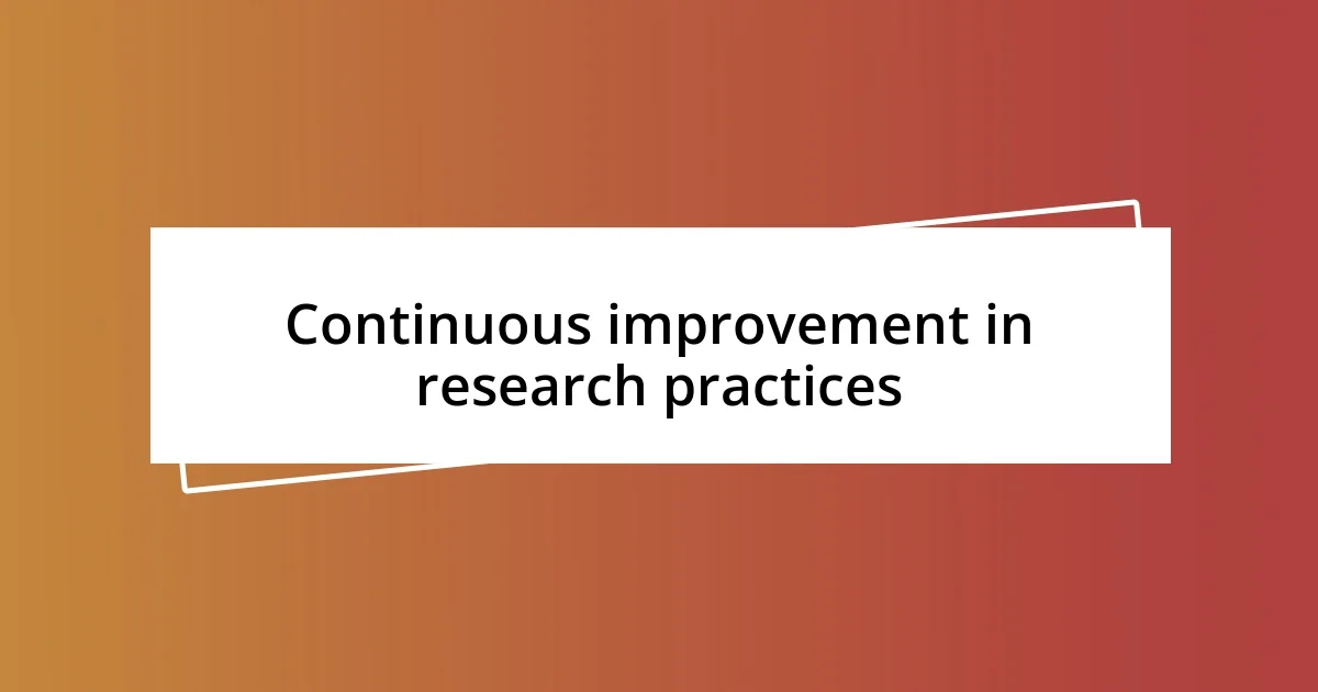 Continuous improvement in research practices