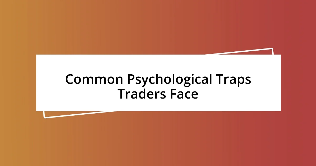 Common Psychological Traps Traders Face