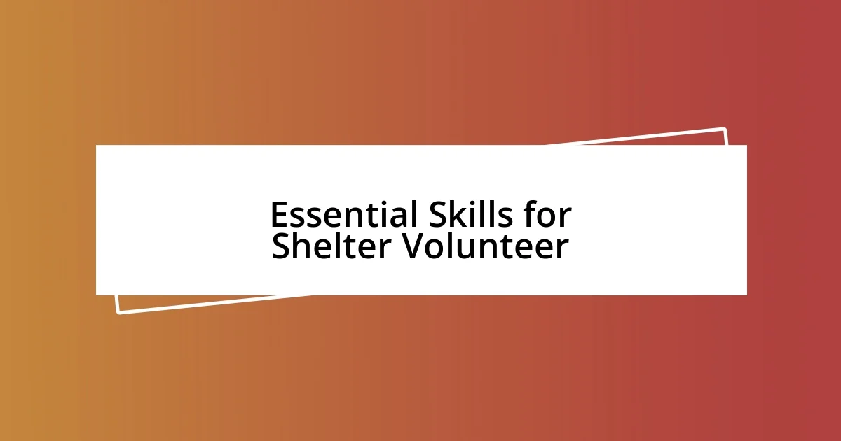 Essential Skills for Shelter Volunteer