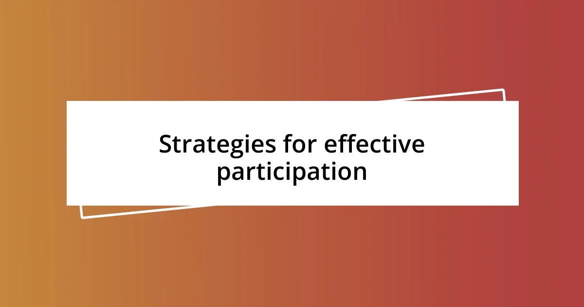 Strategies for effective participation