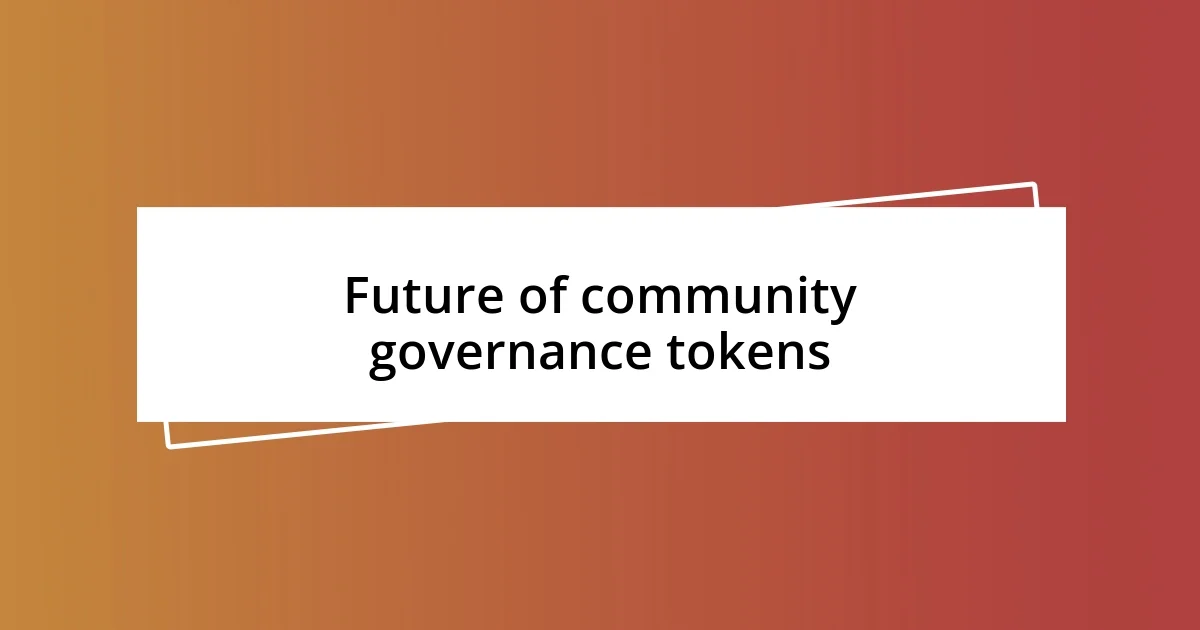 Future of community governance tokens