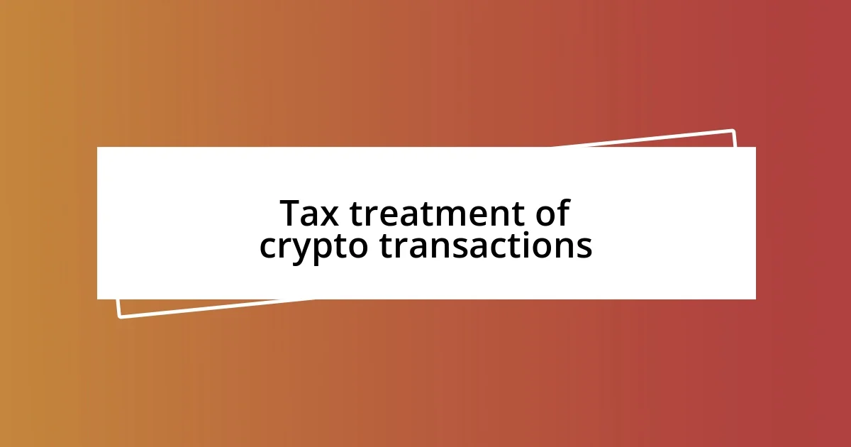 Tax treatment of crypto transactions