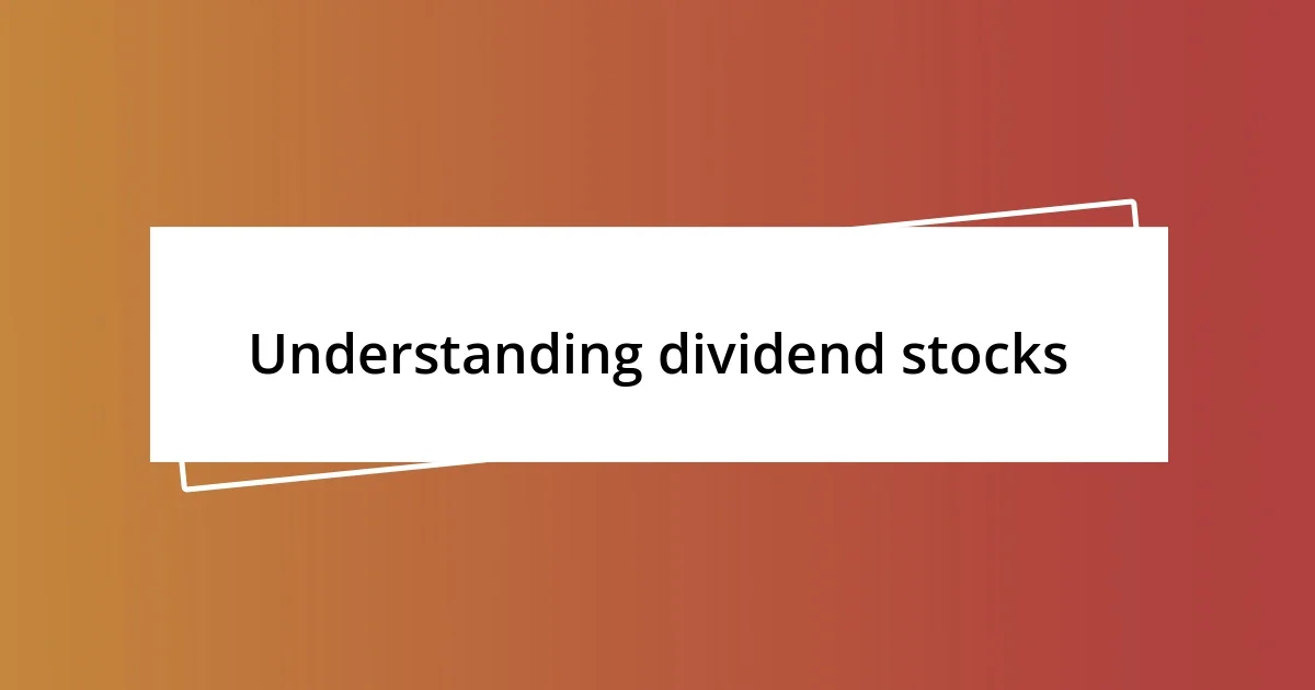 Understanding dividend stocks