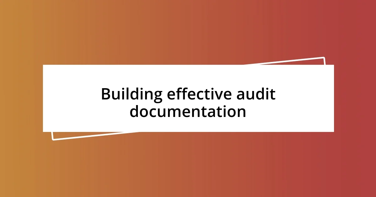 Building effective audit documentation