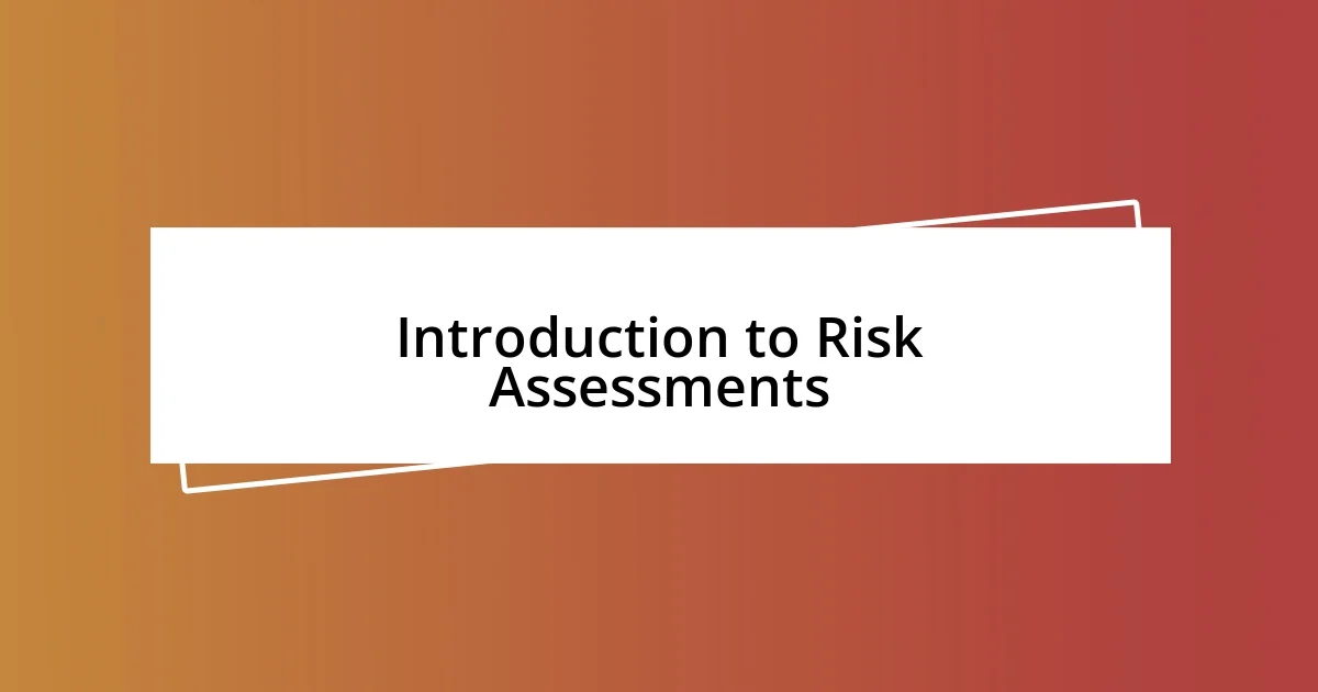 Introduction to Risk Assessments