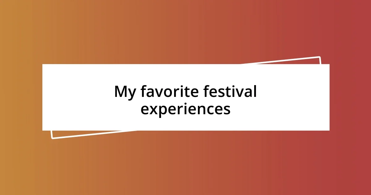 My favorite festival experiences