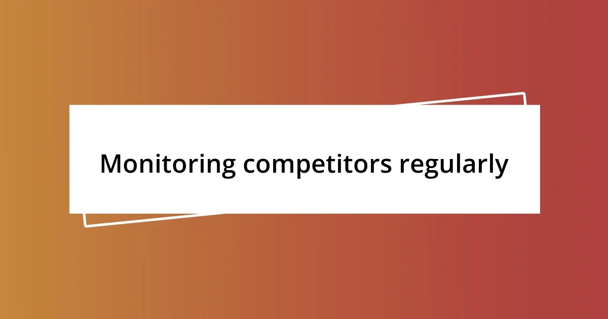 Monitoring competitors regularly