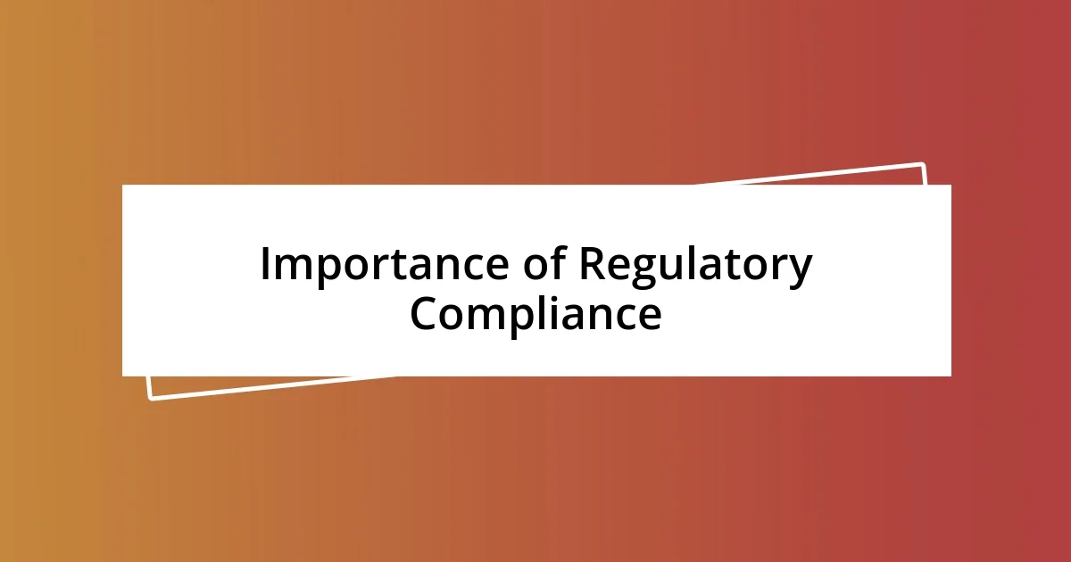 Importance of Regulatory Compliance