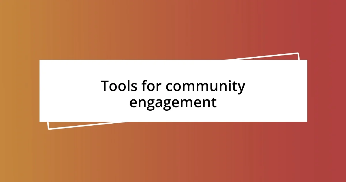 Tools for community engagement