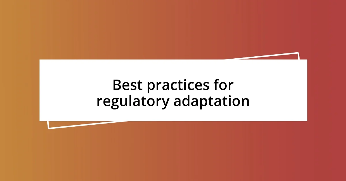 Best practices for regulatory adaptation