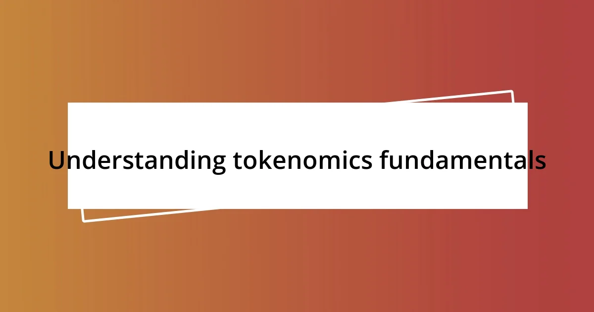 Understanding tokenomics fundamentals