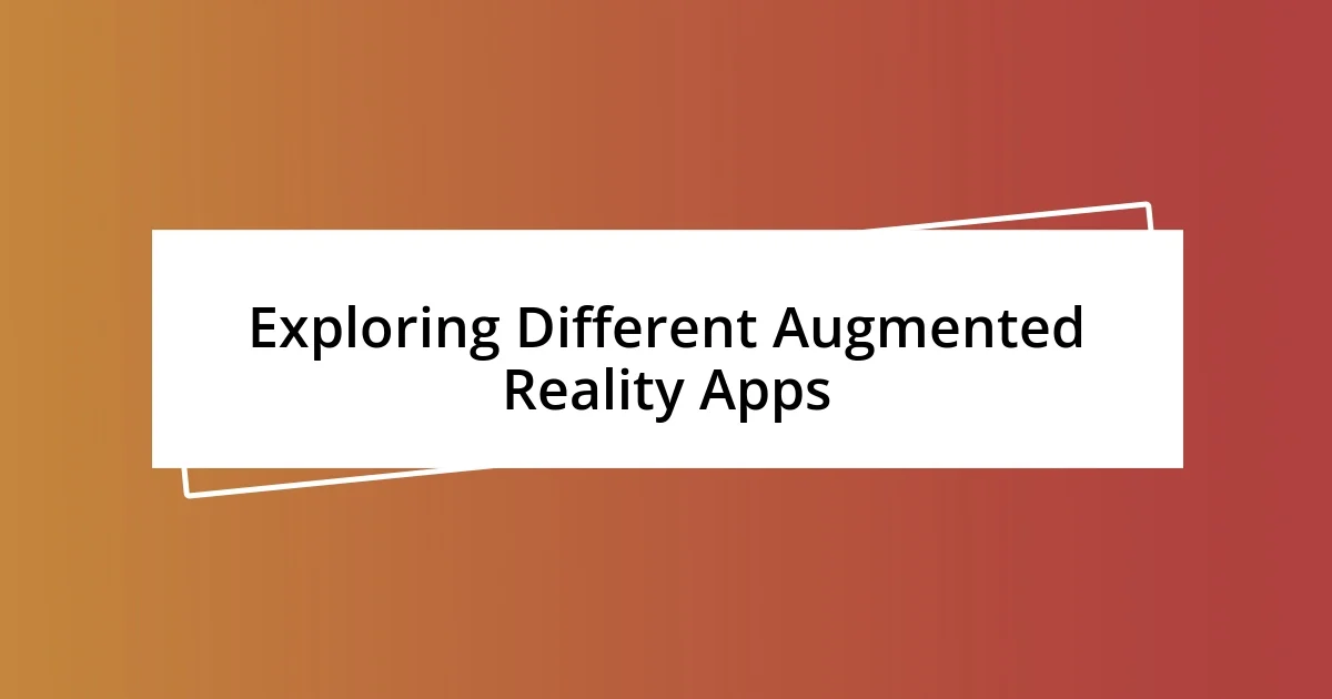 Exploring Different Augmented Reality Apps