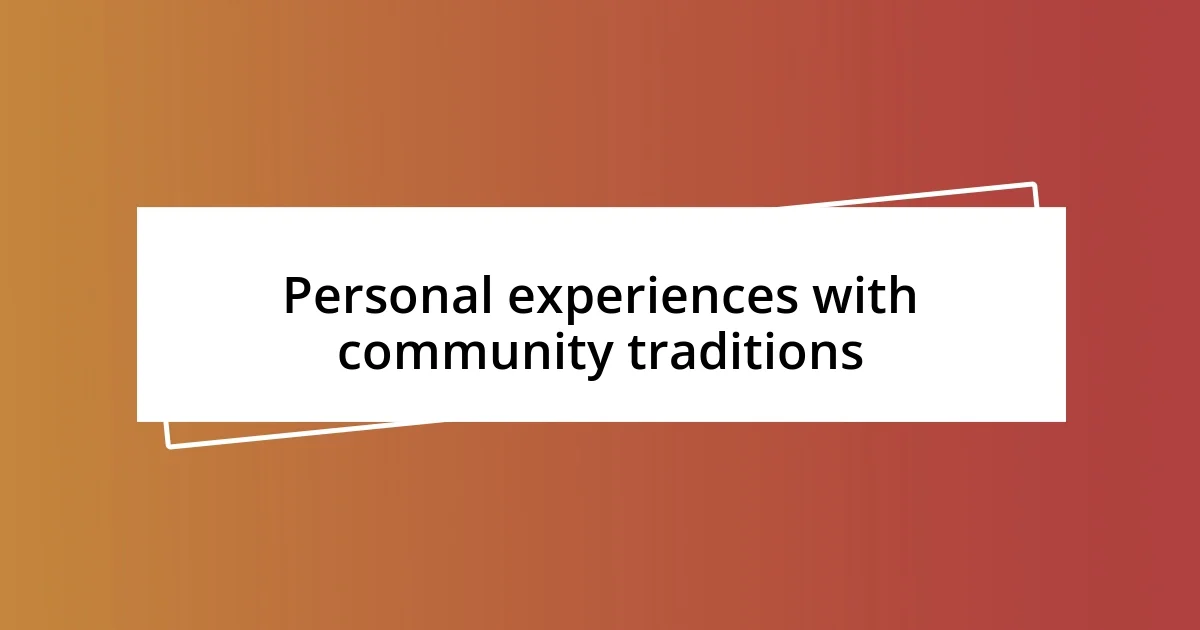 Personal experiences with community traditions