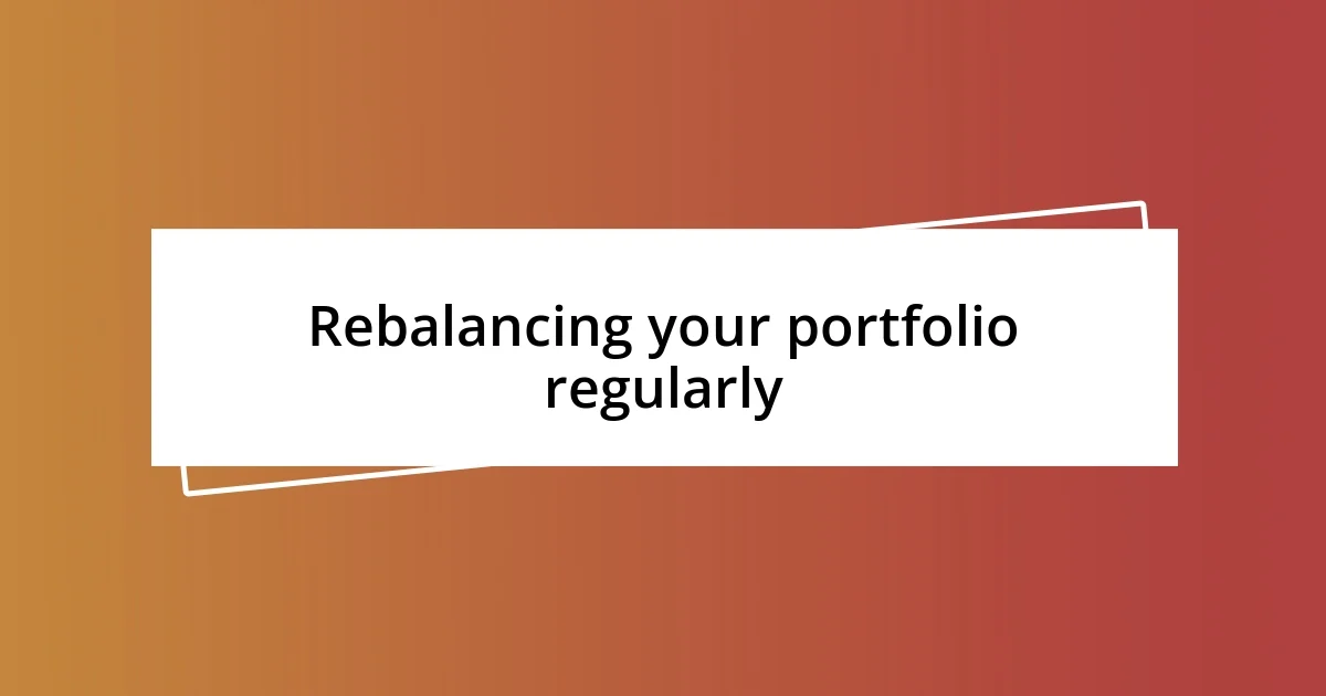 Rebalancing your portfolio regularly