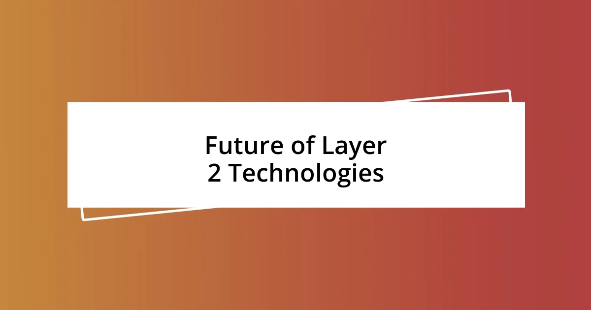 Future of Layer 2 Technologies