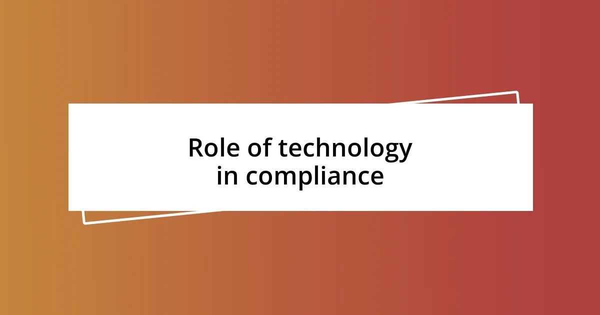 Role of technology in compliance