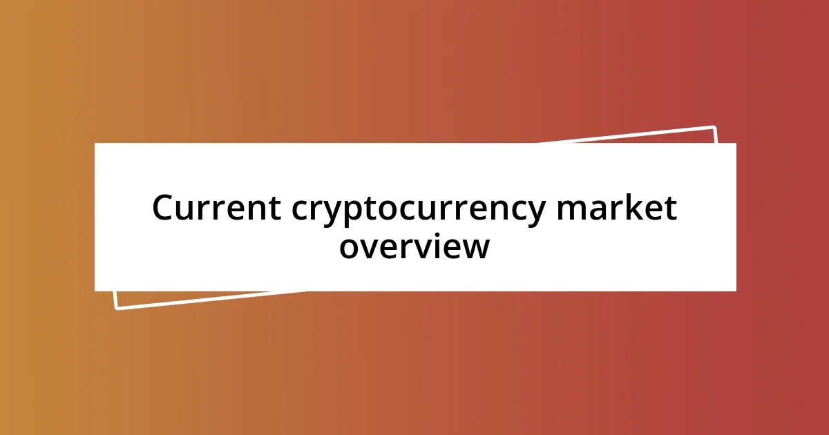 Current cryptocurrency market overview