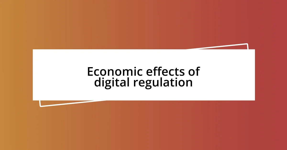 Economic effects of digital regulation