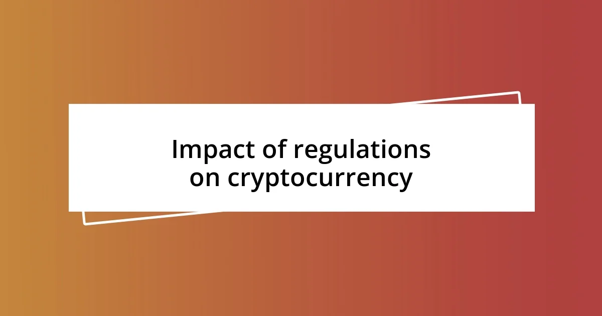 Impact of regulations on cryptocurrency