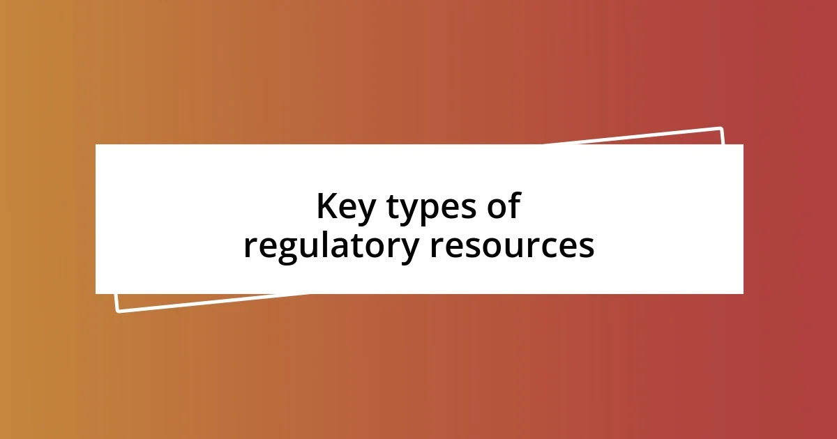 Key types of regulatory resources