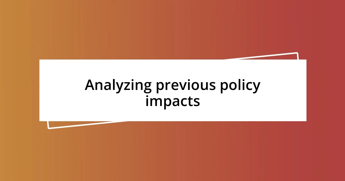 Analyzing previous policy impacts