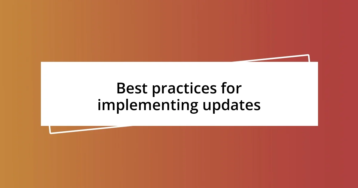 Best practices for implementing updates