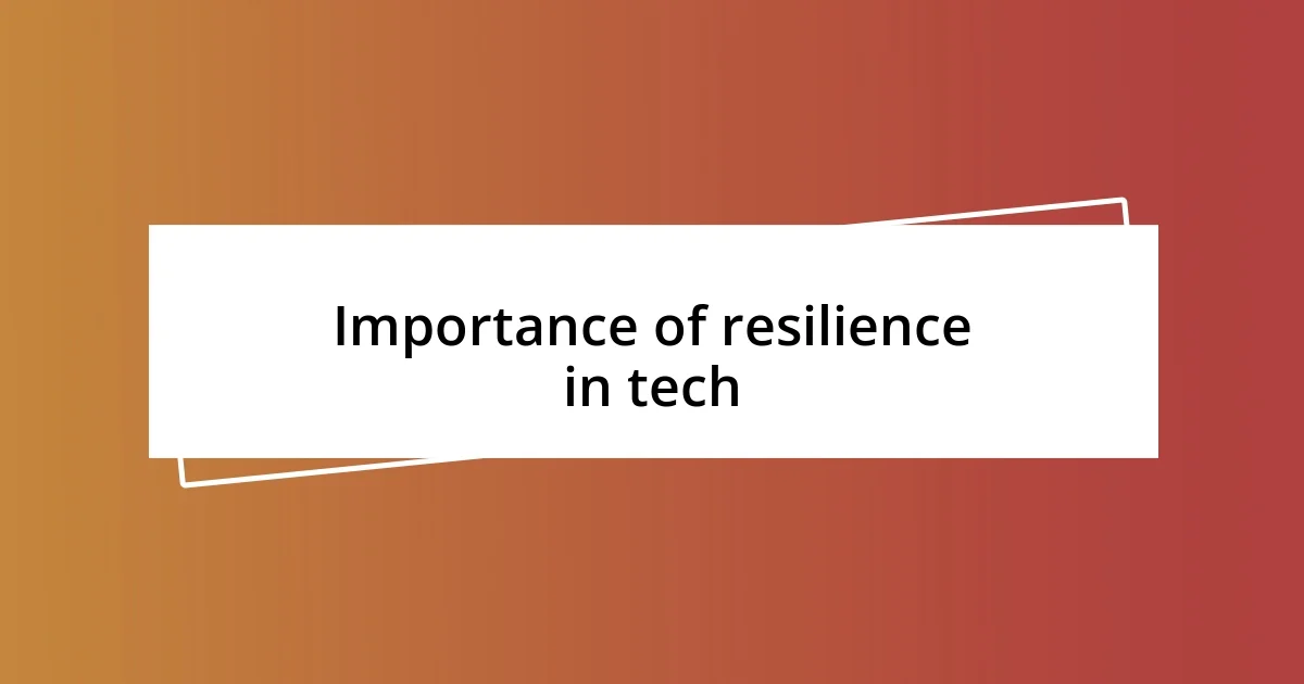 Importance of resilience in tech