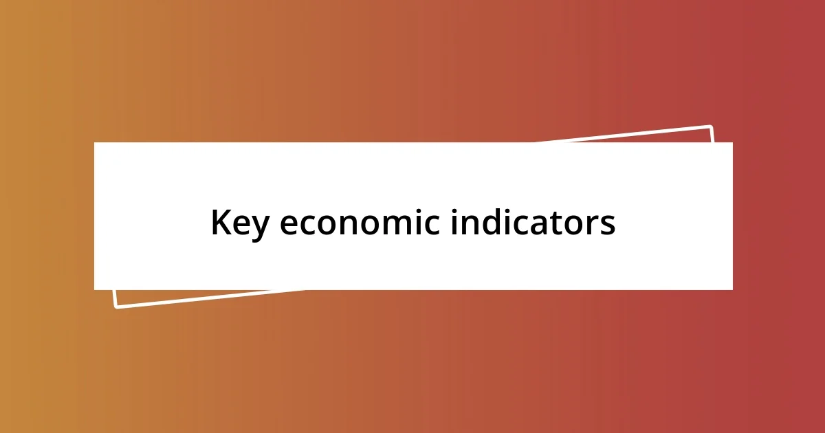 Key economic indicators