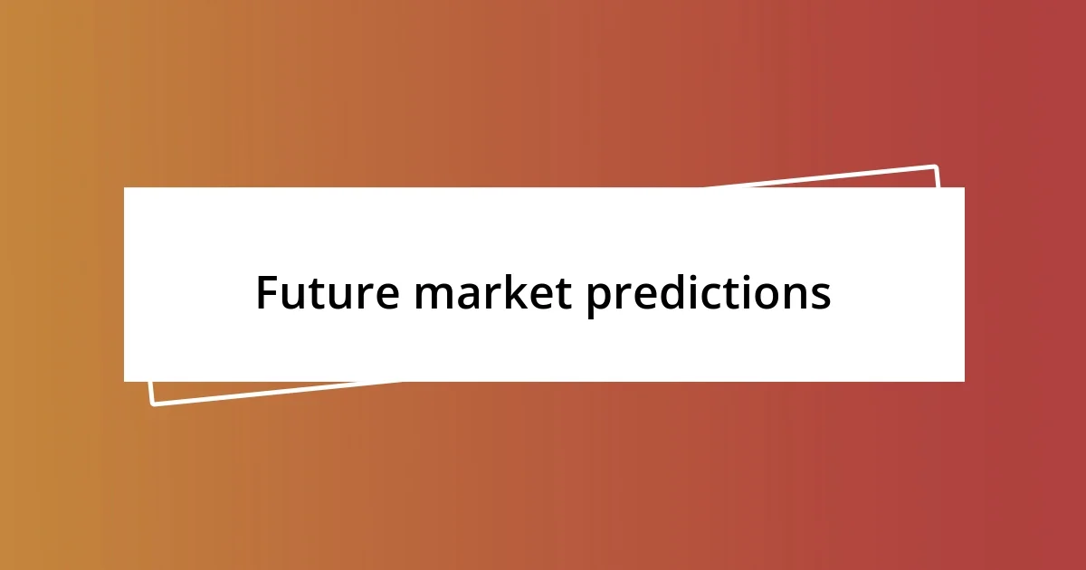 Future market predictions