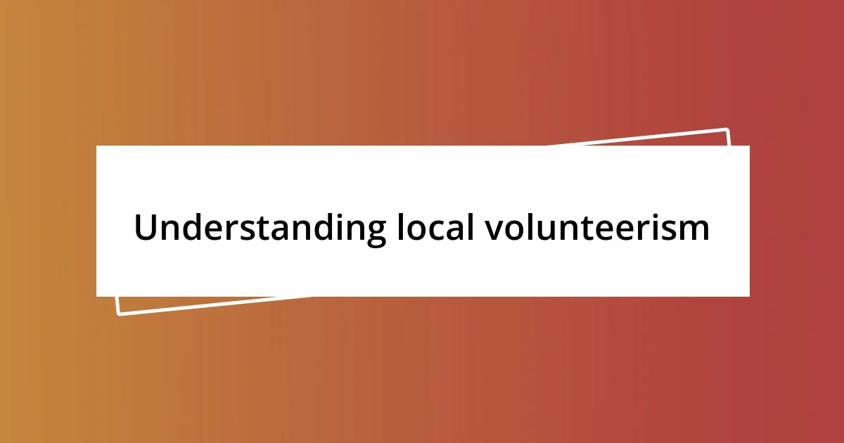 Understanding local volunteerism