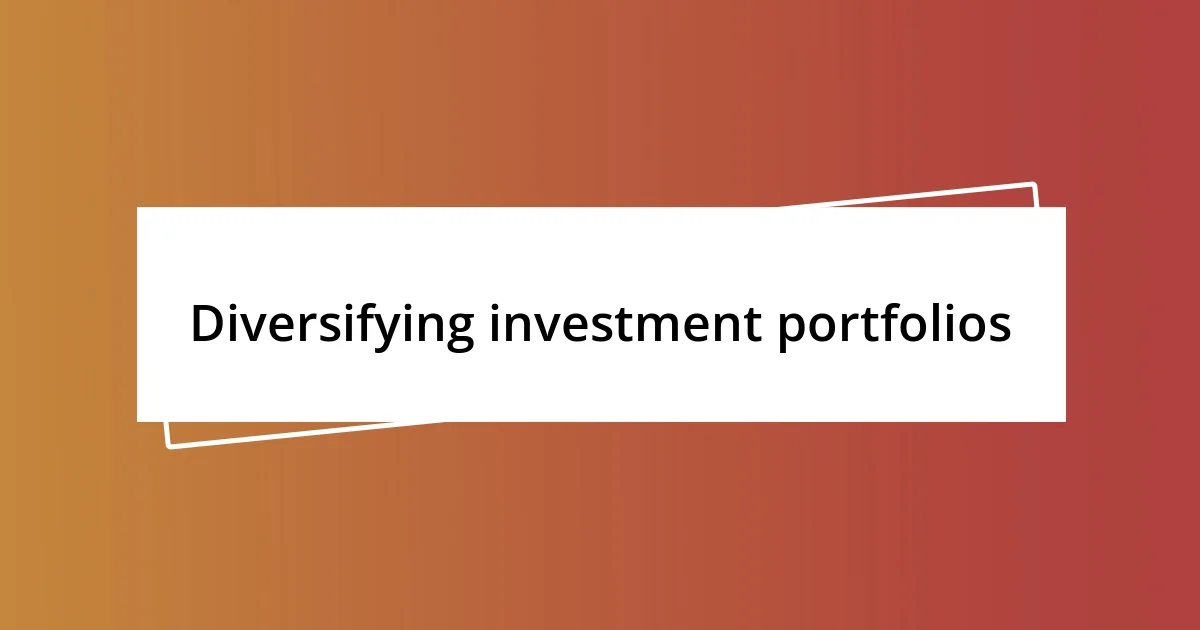 Diversifying investment portfolios